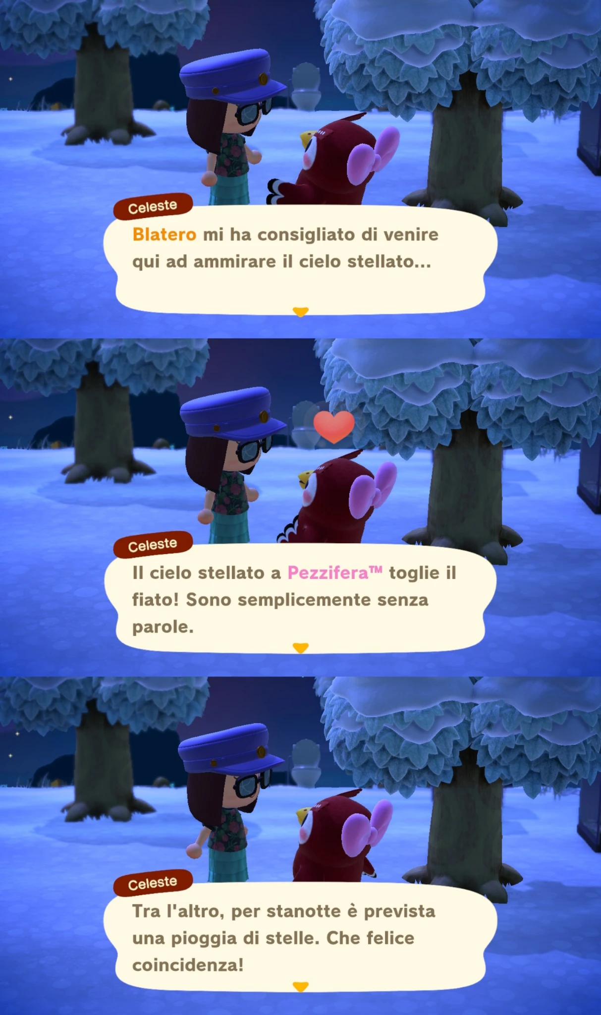 Celeste

Blatero mi ha consigliato di venire
qui ad ammirare il cielo stellato...

Il cielo stellato a Pezzifera™ toglie il
fiato! Sono semplicemente senza
parole.

Tra l'altro, per stanotte è prevista
una pioggia di stelle. Che felice
coincidenza!