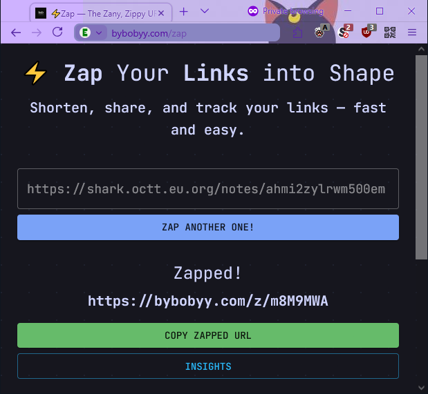 bybobyy.com/zap

⚡ Zap Your Links into Shape

Shorten, share and track your links — fast
and easy.

https://shark.octt.eu.org/notes/ahmi2zylrwm500em

[ZAP ANOTHER ONE!]

Zapped!

https://bybobyy.com/z/m8M9MWA

[COPY ZAPPED URL]
[INSIGHTS]